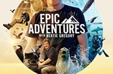 Epic Adventures with Bertie Gregory